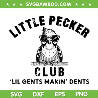 Little Pecker Club SVG, Lil Dents Makin' Dents SVG PNG Little Pecker Club SVG, Lil Dents Makin' Dents SVG PNG