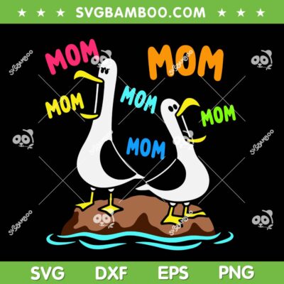Mom Seagull Mother's Day SVG, Funny Mama Seagulls SVG PNG