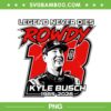 Kyle Bush Rowdy Forever PNG, Legend Never Dies Rowdy PNG, Rowdy Tribute Memorial