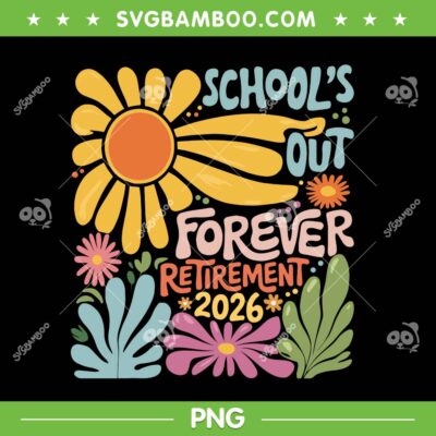 Schools Out Forever Retirement 2026 SVG, Teacher Summer Retired 2026 SVG PNG Schools Out Forever Retirement 2026 SVG, Teacher Summer Retired 2026 SVG PNG