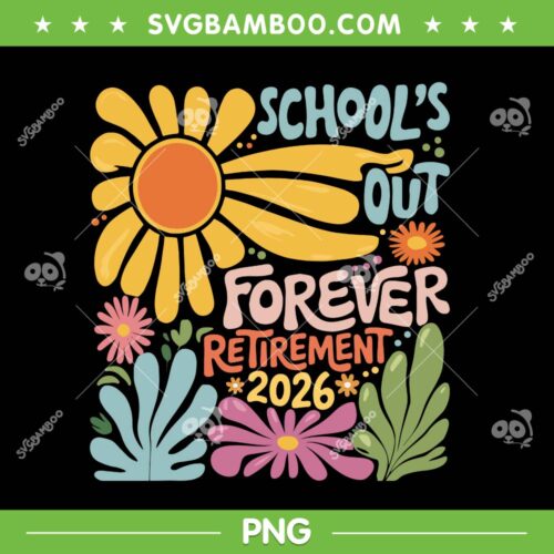 Schools Out Forever Retirement 2026 SVG, Teacher Summer Retired 2026 SVG PNG