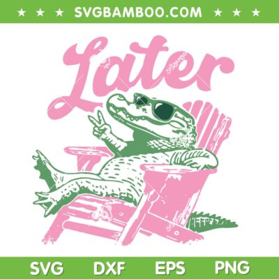 See You Later Teacher SVG, Alligator Last Day of School SVG PNG See You Later Teacher SVG, Alligator Last Day of School SVG PNG