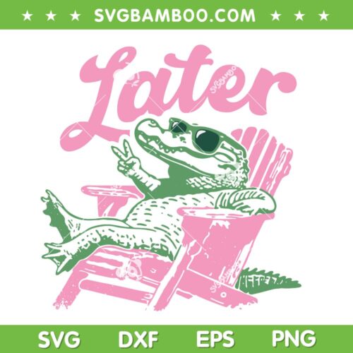 See You Later Teacher SVG, Alligator Last Day of School SVG PNG