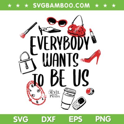 The Devil Wears Prada Iconic Items SVG, Everybody Wants to Be Us SVG PNG