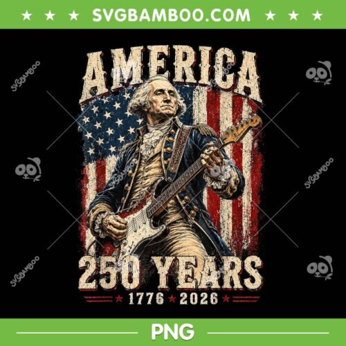 George Washington Playing Guitar 250 Years PNG, Funny 250 Anniversary America PNG