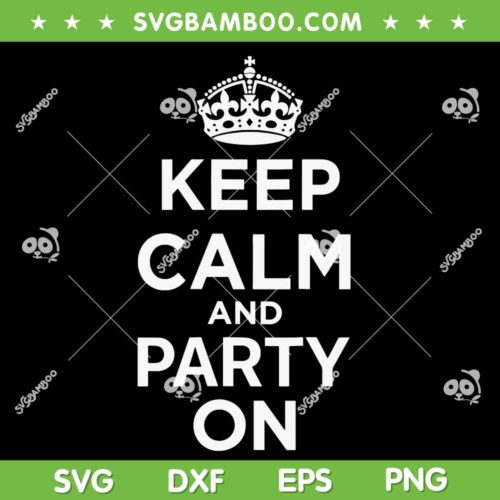 Keep Calm and Party On SVG, Womens Keep Calm SVG PNG