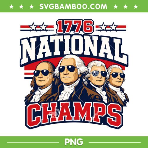 1776 National Champs PNG, Funny 4th of July Founding Father PNG