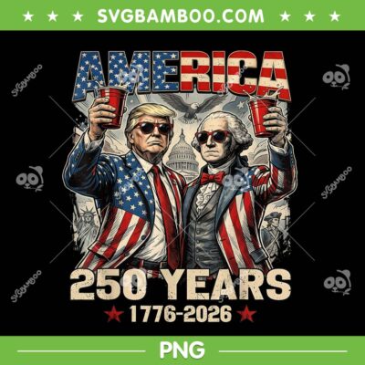 Trump Washington 250 Years PNG, Funny Donald Trump Anniversary 250th PNG