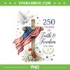 250 Years Faith and Freedom PNG, Christian USA 250th Anniversary PNG