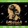 Dadzilla Father of Monsters SVG, Godzilla Fathers Day SVG PNG Dadzilla Father of Monsters SVG, Godzilla Fathers Day SVG PNG