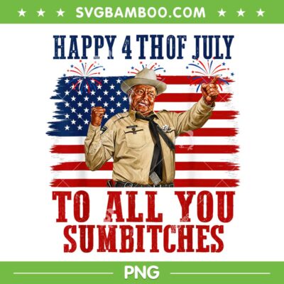 Happy 4th of July to All You Sumbitches PNG, Buford T. Justice independence PNG Happy 4th of July to All You Sumbitches PNG, Buford T. Justice independence PNG