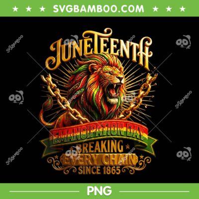 Juneteenth Breaking Every Chain Since 1865 PNG, Lion Juneteenth Freedom PNG Juneteenth Breaking Every Chain Since 1865 PNG, Lion Juneteenth Freedom PNG