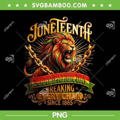 Juneteenth Breaking Every Chain Since 1865 PNG, Lion Juneteenth Freedom PNG