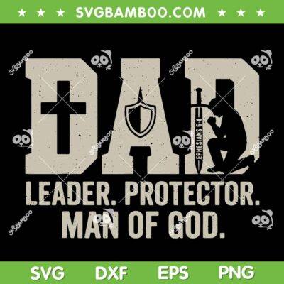 Dad Leader Protector Man of God SVG, Husband Dad Christian Birthday SVG PNG Dad Leader Protector Man of God SVG, Husband Dad Christian Birthday SVG PNG