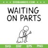 Waiting on Parts SVG PNG, Mechanic Repair Car Technician SVG Waiting on Parts SVG PNG, Mechanic Repair Car Technician SVG
