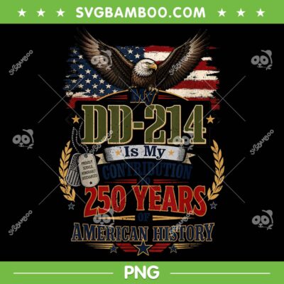 My DD-214 250 Years PNG, US Veteran 250th Anniversary PNG, DD 214 is My Contribution My DD-214 250 Years PNG, US Veteran 250th Anniversary PNG, DD 214 is My Contribution
