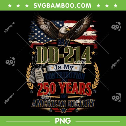 My DD-214 250 Years PNG, US Veteran 250th Anniversary PNG, DD 214 is My Contribution