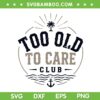 Too Old to Care Club SVG PNG, My Give A Damn is Broken Beach Retro SVG