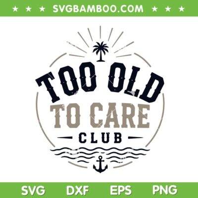 Too Old to Care Club SVG PNG, My Give A Damn is Broken Beach Retro SVG Too Old to Care Club SVG PNG, My Give A Damn is Broken Beach Retro SVG