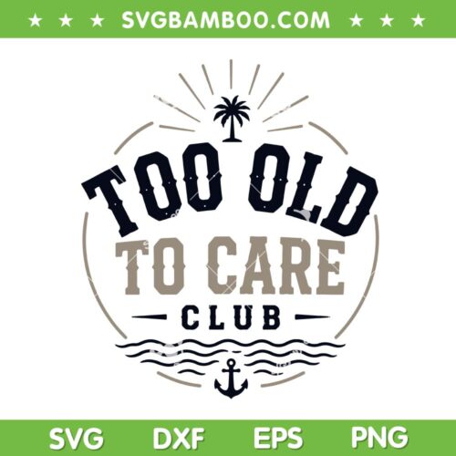 Too Old to Care Club SVG PNG, My Give A Damn is Broken Beach Retro SVG