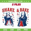 Funny Shake and Bake SVG, 2 Files 4th of July Shake Bake SVG PNG
