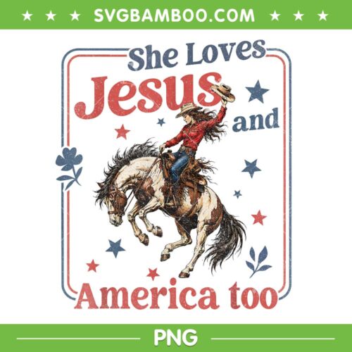 She Loves Jesus and America Too PNG, Christian 4th of July Cowgirl PNG