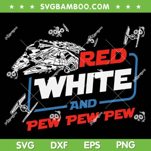 Star Wars 4th of July SVG PNG, Red White and Pew Pew Pew SVG