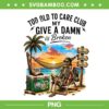 Too Old to Care Club PNG, Give A Damn is Broken PNG Too Old to Care Club PNG, Give A Damn is Broken PNG