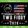 Two Fiddy 1776 2026 SVG, Funny Two Fiddy 250th Anniversary SVG PNG Two Fiddy 1776 2026 SVG, Funny Two Fiddy 250th Anniversary SVG PNG