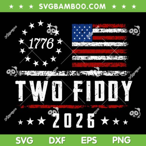 Two Fiddy 1776 2026 SVG, Funny Two Fiddy 250th Anniversary SVG PNG