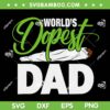 Worlds Dopest Dad SVG, Funny Father Cannabis SVG PNG, Dad Smoking Marijuana SVG Worlds Dopest Dad SVG, Funny Father Cannabis SVG PNG, Dad Smoking Marijuana SVG