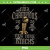 Knicks Championship SVG PNG, NBA 2026 Champions Knicks PNG Knicks Championship SVG PNG, NBA 2026 Champions Knicks PNG