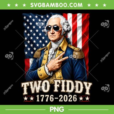 George Washington Two Fiddy PNG, 2 Fiddy 250 Anniversary PNG George Washington Two Fiddy PNG, 2 Fiddy 250 Anniversary PNG