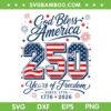 America 250 Years SVG, God Bless 1776 2026 SVG PNG, Christian 4th of July