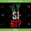 Mexico Y Si Si PNG, Mexican Funny Quote - Digital Download Mexico Y Si Si PNG, Mexican Funny Quote - Digital Download