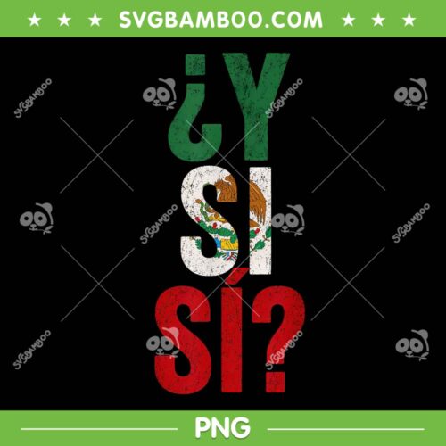 Mexico Y Si Si PNG, Mexican Funny Quote - Digital Download