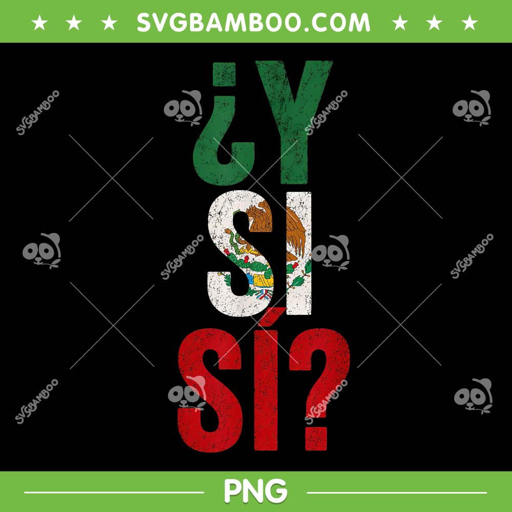 Mexico Y Si Si PNG, Mexican Funny Quote - Digital Download Mexico Y Si Si PNG, Mexican Funny Quote - Digital Download