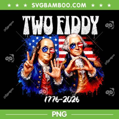 Ben Franklin George Washington Two Fiddy PNG, 250 Years America 1776 2026 PNG Ben Franklin George Washington Two Fiddy PNG, 250 Years America 1776 2026 PNG