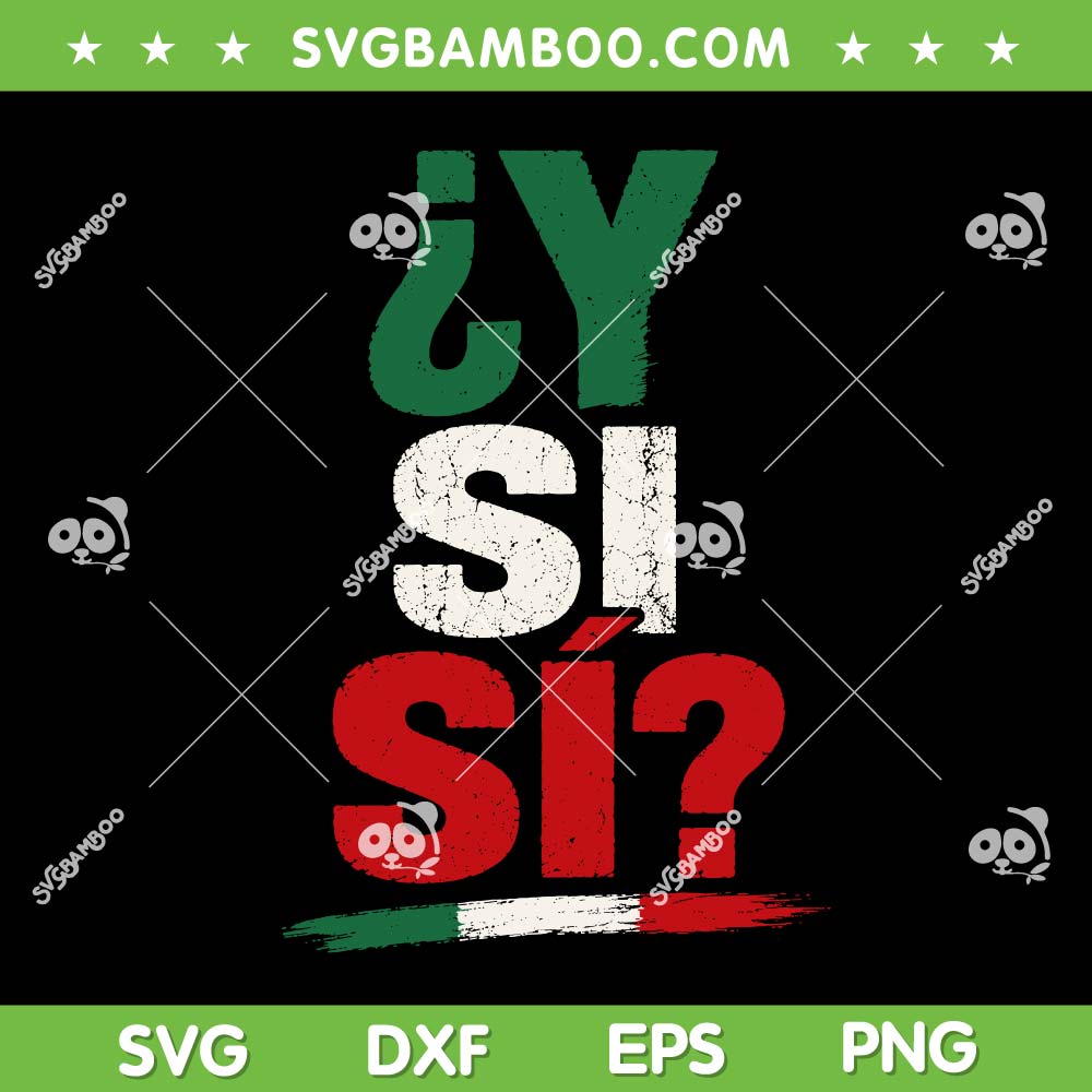 Y Si Si Mexican SVG, Mexico Flag Y Si Sí SVG PNG Y Si Si Mexican SVG, Mexico Flag Y Si Sí SVG PNG