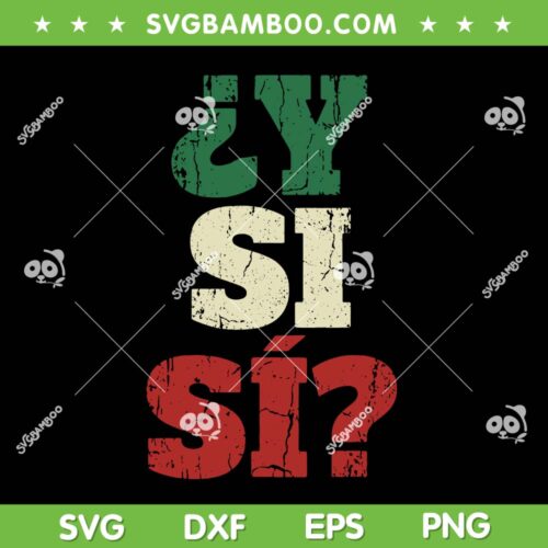 Y Si Si Mexico SVG, Y Si Si Spanish Quote SVG PNG