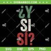 Y Si Sí SVG PNG, Spanish Y Si Si Mexico SVG, Mexican Optimistic - Digital Download Y Si Sí SVG PNG, Spanish Y Si Si Mexico SVG, Mexican Optimistic - Digital Download