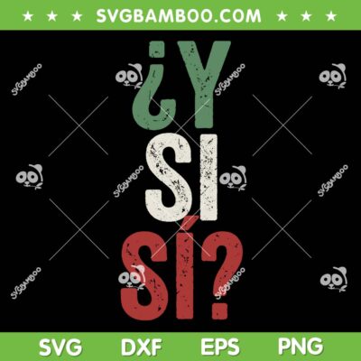 Y Si Sí SVG PNG, Spanish Y Si Si Mexico SVG, Mexican Optimistic - Digital Download