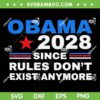 Obama 2028 SVG PNG, Obama Since Rules Don't Exist Anymore SVG Obama 2028 SVG PNG, Obama Since Rules Don't Exist Anymore SVG