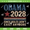 Obama 2028 Since Rules Don't Exist Anymore SVG, Vintage Obama 2028 Election SVG PNG
