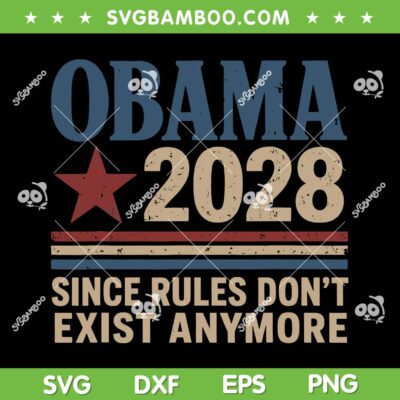 Obama 2028 Since Rules Don't Exist Anymore SVG, Vintage Obama 2028 Election SVG PNG Obama 2028 Since Rules Don't Exist Anymore SVG, Vintage Obama 2028 Election SVG PNG