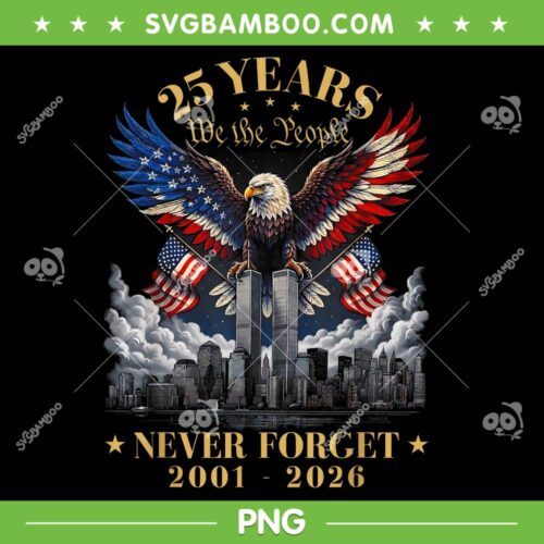 25 Years We the People Never Forget PNG, Eagle 25th Anniversary 2001 2026 PNG