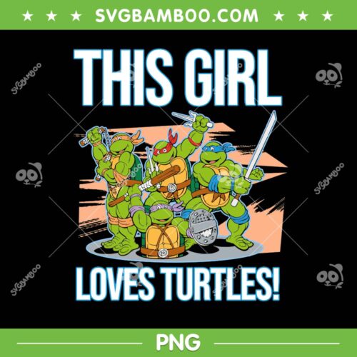 This Girl Loves Turtles PNG, Womens Girl Who Love Ninja Turtles PNG