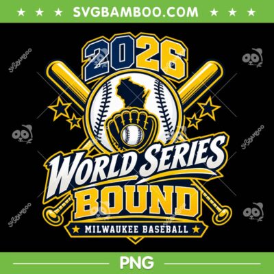 2026 Milwaukee World Series Bound SVG PNG, Brewers World Series 2026 SVG 2026 Milwaukee World Series Bound SVG PNG, Brewers World Series 2026 SVG