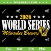 Brewers 2026 World Series Graphic SVG, Milwaukee Brewers Champions SVG PNG