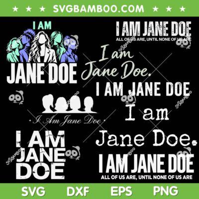 I Am Jane Doe SVG Bundle, Womens Movement Saying Bundle SVG
